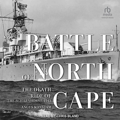 the Battle of North Cape: Death Ride Scharnhorst, 1943