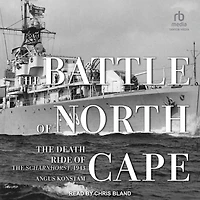 the Battle of North Cape: Death Ride Scharnhorst, 1943