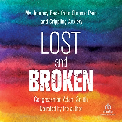 Lost and Broken: My Journey Back from Chronic Pain Crippling Anxiety