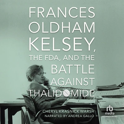 Frances Oldham Kelsey, the FDA, and Battle against Thalidomide