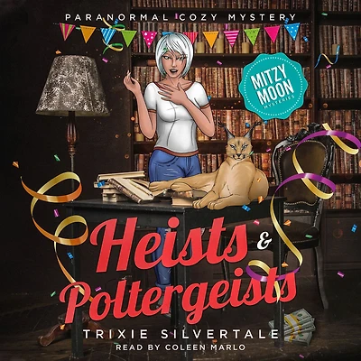 Heists and Poltergeists: Paranormal Cozy Mystery