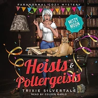 Heists and Poltergeists: Paranormal Cozy Mystery