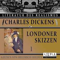 Londoner Skizzen 1: Unser Kirchspiel, Der Pfarrer, Die vier Schwestern, Die Straßen am Morgen.