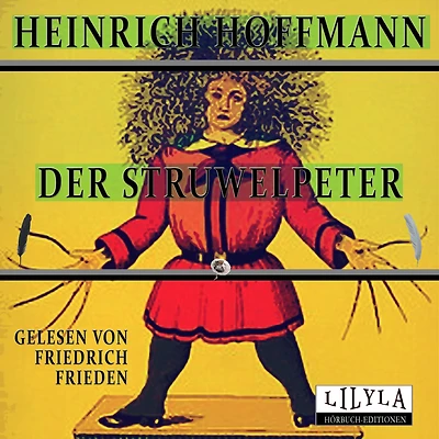 Der Struwwelpeter: Der böse Friederich, Das Feuerzeug, Die schwarzen Buben, Der wilde Jäger, Der Daumenlutscher, Der Suppenkasper, Der Zappelphilipp, Hans Guck in die Luft, Der fliegende Robert.