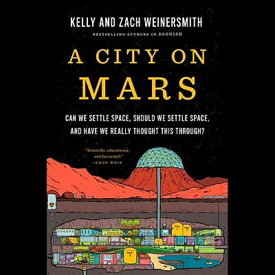 A City on Mars: Can We Settle Space, Should and Have Really Thought This Through?
