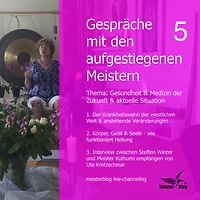 Gespräche mit den aufgestiegenen Meistern 5: Gesundheit & Medizin der Zukunft & aktuelle Situation