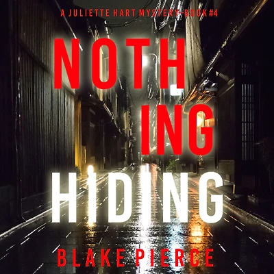Nothing Hiding (A Juliette Hart FBI Suspense Thriller-Book Four)