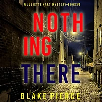 Nothing There (A Juliette Hart FBI Suspense Thriller-Book Two)