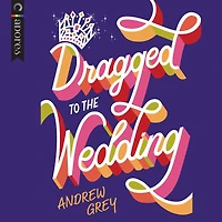 Dragged to the Wedding