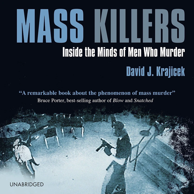 Mass Killers: Inside the Minds of Men Who Murder