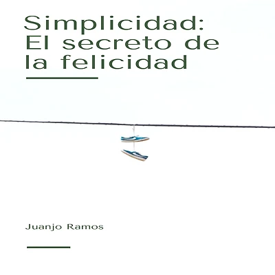 Simplicidad: el secreto de la felicidad (Abridged)