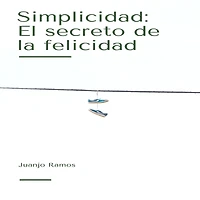 Simplicidad: el secreto de la felicidad (Abridged)