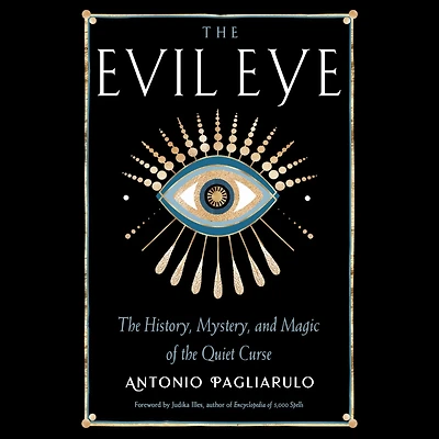 the Evil Eye: History, Mystery, and Magic of Quiet Curse