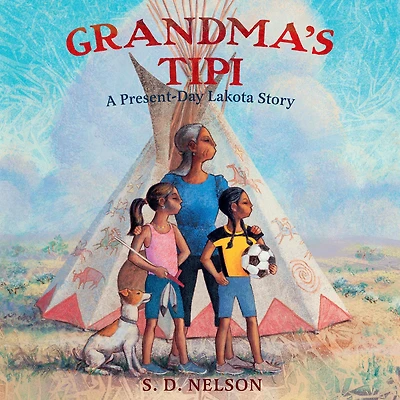 Grandma's Tipi: A Present-Day Lakota Story