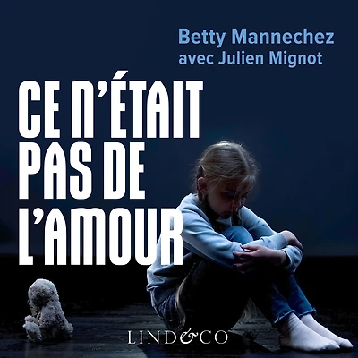 Ce n'était pas de l'amour: Survivre à un père abusif. Se reconstruire après une enfance brisée.