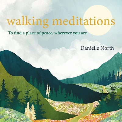 Walking Meditations: To find a place of peace, wherever you are