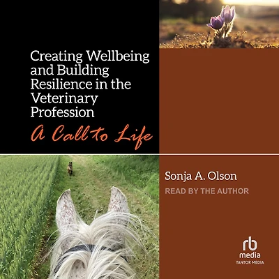 Creating Wellbeing and Building Resilience the Veterinary Profession: A Call to Life
