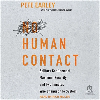No Human Contact: Solitary Confinement, Maximum Security, and Two Inmates Who Changed the System