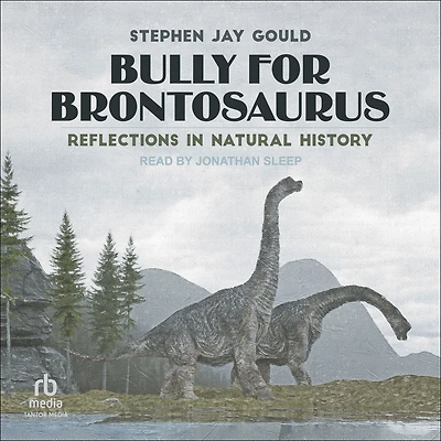 Bully for Brontosaurus: Reflections Natural History