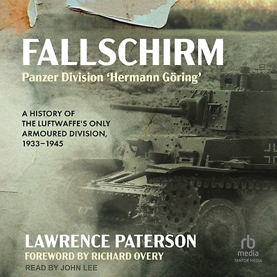 Fallschirm-Panzer-Division 'Hermann Göring': A History of the Luftwaffe's Only Armoured Division, 1933-1945
