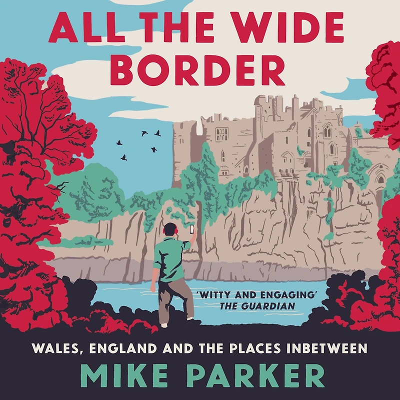 All the Wide Border: Wales, England and Places Between