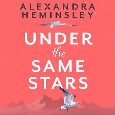 Under the Same Stars: A beautiful and moving tale of sisterhood wilderness
