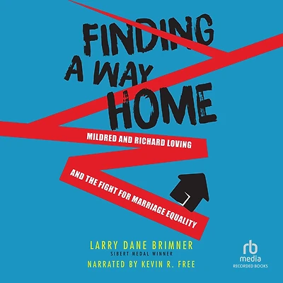 Finding a Way Home: Mildred and Richard Loving the Fight for Marriage Equality