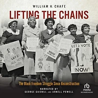 Lifting The Chains: Black Freedom Struggle Since Reconstruction