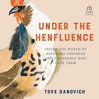 Under the Henfluence: Inside World of Backyard Chickens and People Who Love Them