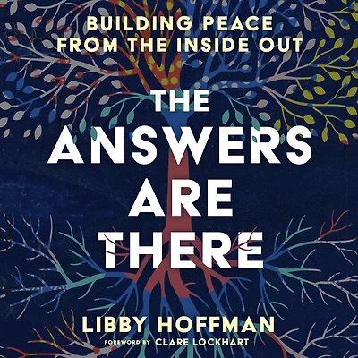 the Answers Are There: Building Peace from Inside Out