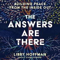 the Answers Are There: Building Peace from Inside Out