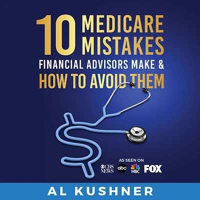 10 Medicare Mistakes Financial Advisors Make and How to Avoid Them