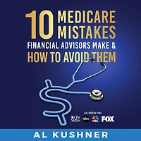 10 Medicare Mistakes Financial Advisors Make and How to Avoid Them