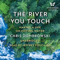 The River You Touch: Making a Life on Moving Water