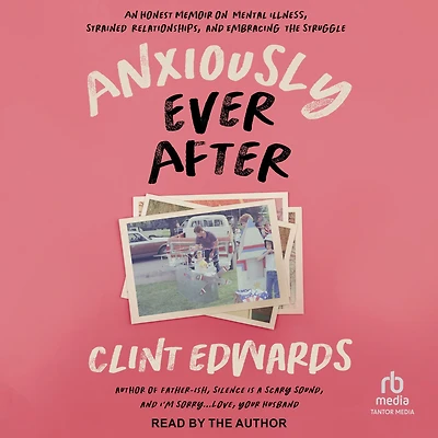 Anxiously Ever After: An Honest Memoir on Mental Illness, Strained Relationships, and Embracing the Struggle