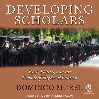 Developing Scholars: Race, Politics, and the Pursuit of Higher Education