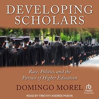 Developing Scholars: Race, Politics, and the Pursuit of Higher Education