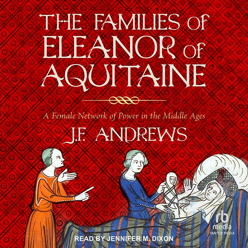 the Families of Eleanor Aquitaine: A Female Network Power Middle Ages