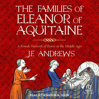 the Families of Eleanor Aquitaine: A Female Network Power Middle Ages