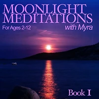 Moonlight Meditations with Myra: Book 1 Ages 2-12