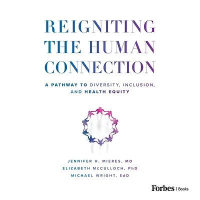 Reigniting the Human Connection: A Pathway to Diversity, Equity, and Inclusion Healthcare