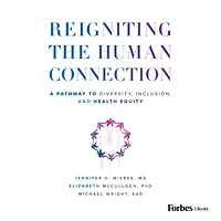 Reigniting the Human Connection: A Pathway to Diversity, Equity, and Inclusion Healthcare