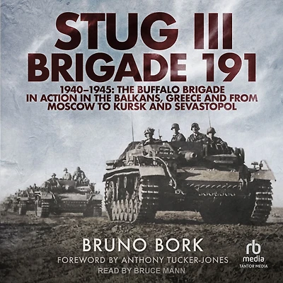 StuG III Brigade 191, 1940-1945: the Buffalo Action Balkans, Greece and from Moscow to Kursk Sevastopol