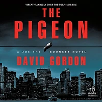 the Pigeon: A Joe Bouncer Novel