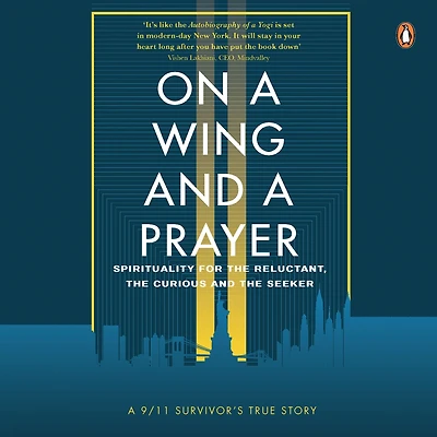 On a Wing and a Prayer: Spirituality for the reluctant, the curious and the seeker: Spirituality for the reluctant, the curious and the seeker