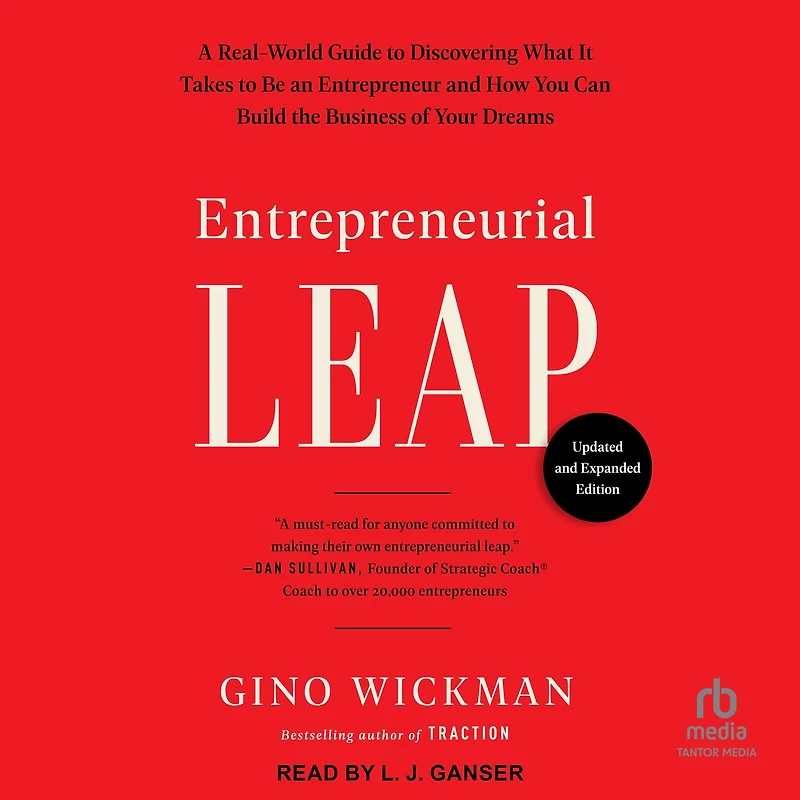 Entrepreneurial Leap, Updated and Expanded Edition: A Real-World Guide to Discovering What It Takes Be an Entrepreneur How You Can Build the Business of Your Dreams