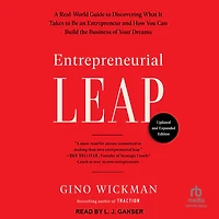 Entrepreneurial Leap, Updated and Expanded Edition: A Real-World Guide to Discovering What It Takes Be an Entrepreneur How You Can Build the Business of Your Dreams