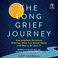 The Long Grief Journey: How Long-Term Unresolved Can Affect Your Mental Health and What to Do About It