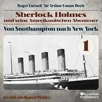 Von Southampton nach New York (Sherlock Holmes und seine Amerikanischen Abenteuer, Folge 1)