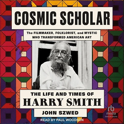 Cosmic Scholar: The Life and Times of Harry Smith